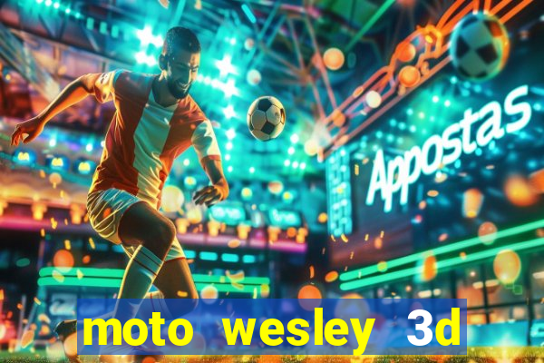 moto wesley 3d dinheiro infinito